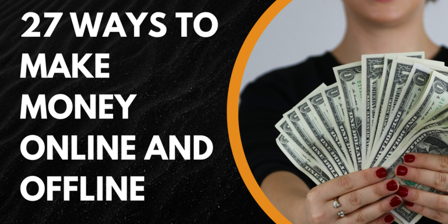 27 Ways to Make Money Online and Offline